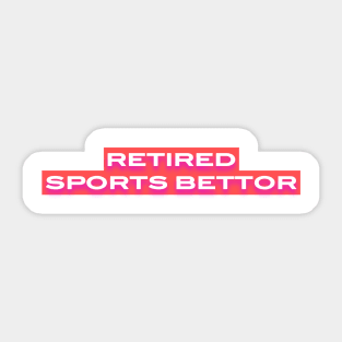 Retired Sports Bettor Sticker